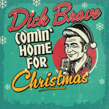 DICK BRAVE 2026 - comin' home for christmas