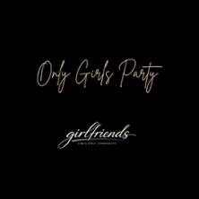 Girlfriends - Die Girls only Party! | Die große Party Tour!