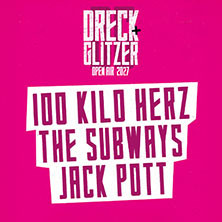 Dreck & Glitzer Open Air 2027 - 100 Kilo Herz, The Subways, Jack Pott