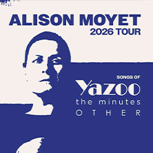 Alison Moyet - 2026 Tour - Songs of Yazoo, the minutes & Other