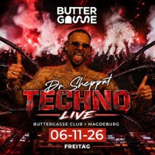 Dr. Sheppat Techno Live | Buttergasse