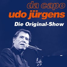 Da Capo Udo Jürgens - Die Original-Show mit dem Orchester Pepe Lienhard & Gästen
