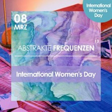Abstrakte Frequenzen - International Womens Day 2026