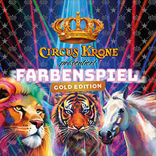 CIRCUS KRONE präsentiert FARBENSPIEL - Gold Edition | Magdeburg