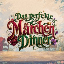 Das perfekte Märchendinner