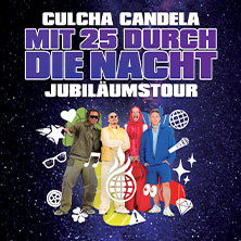 CULCHA CANDELA - Mit 25 durch die Nacht-Tour 2027 / Tickets only & CD + Tickets