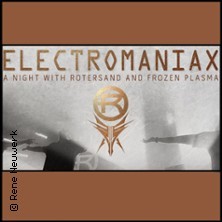 Electromaniax - a Night with Rotersand & Frozen Plasma