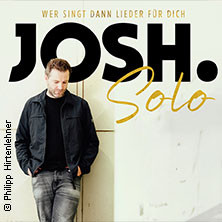 Josh. - Wer singt dann Lieder für dich - Solo Tour 2026