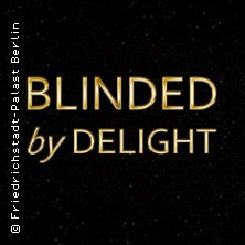 Friedrichstadt-Palast: BLINDED by DELIGHT - Grand Show