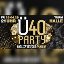 Ü40 Party /Turm Halle