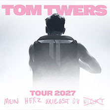 Tom Twers - Mein Herz Kriegst Du Nicht - Tour 2027