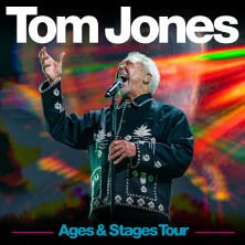 Tom Jones - Ages and Stages Tour