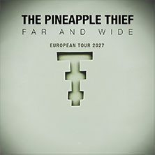 The Pineapple Thief - Far and Wide - European Tour 2027