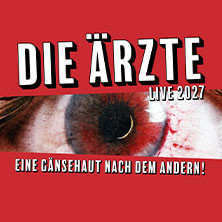 Die Ärzte - Eine Gänsehaut nach dem andern - Tour 2027