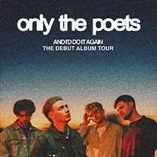 Only The Poets - And I'D Do It Again - The Debut Album Tour