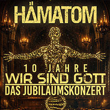 Hämatom - 10 Jahre "Wir sind Gott" - Jubiläumskonzert