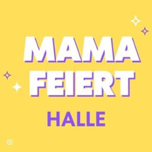 Mama Feiert - Halle