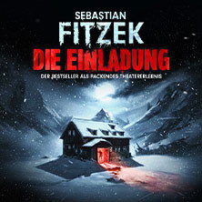 Sebastian Fitzek Die Einladung - Der Bestseller als packendes Theatererlebnis