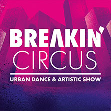 Breakin' Circus - Urban Dance & Artistic Show