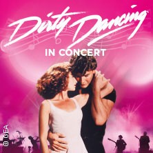 Dirty Dancing in Concert - Tour 2024