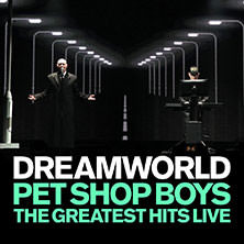 Pet Shop Boys - DREAMWORLD The Greatest Hits Live