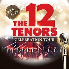 The 12 Tenors - 15 Years Celebration Tour